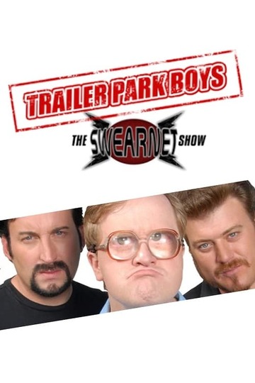 Poster of Trailer Park Boys: The SwearNet Show