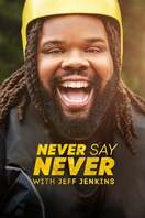 Poster of Never Say Never with Jeff Jenkins