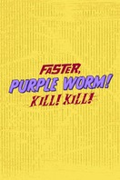 Poster of Faster, Purple Worm! Kill! Kill!