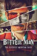 Poster of Butter Man: The Slickest Mexican Thief