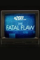 Poster of The Fatal Flaw: A Special Edition of 20/20