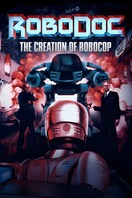 Poster of RoboDoc: The Creation of RoboCop